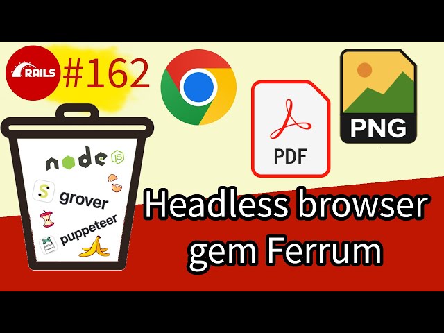 Rails #162 Gem Ferrum - Generate PDF and PNG with Headless Chrome API. No Puppeteer, no NodeJS