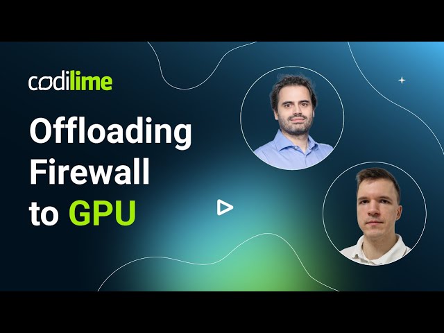 Offloading firewall to a GPU | Webinar | CodiLime