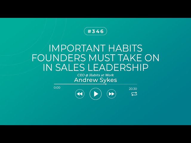 Important Habits Founders Must Take On in Sales Leadership