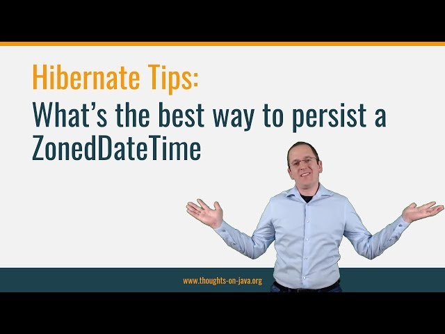 Hibernate Tip: What’s the best way to persist a ZonedDateTime