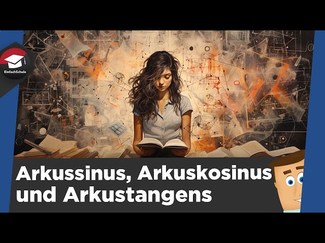 Arkussinus, Arkuskosinus und Arkustangens einfach erklärt - Erklärung, Beispiele und Zusammenfasung!