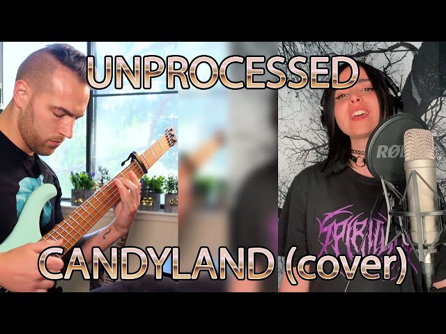 Unprocessed - Candyland (cover with Valkyria)