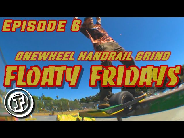 FIRST ONEWHEEL HANDRAIL GRIND! | Floaty Fridays Episode 6