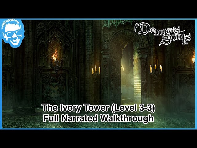 The Ivory Tower (Level 3-3) - Full Narrated Walkthrough - Demon's Souls Remake [4k HDR]
