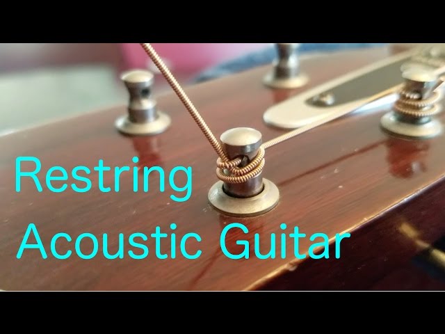 How To Restring An Acoustic Guitar Properly