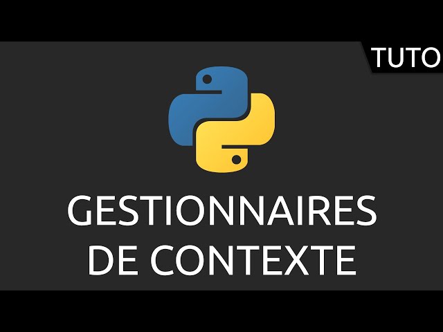 Tutoriel Python - gestionnaires de contexte