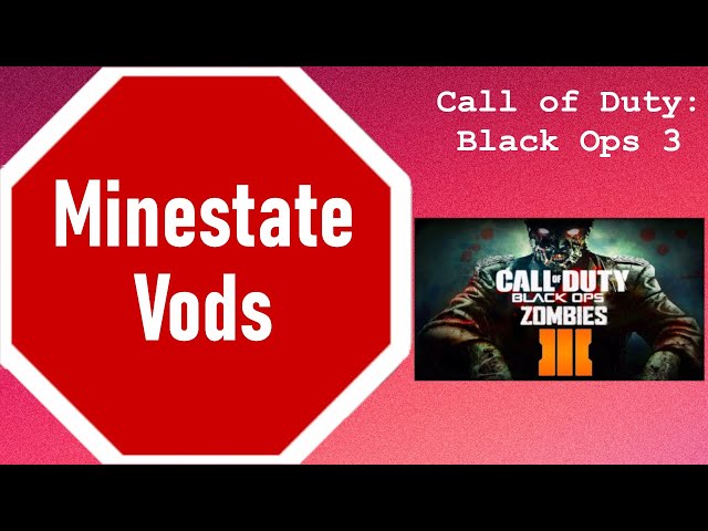 Minestate Vods (May 13th 2024) Black ops 3 Zombies