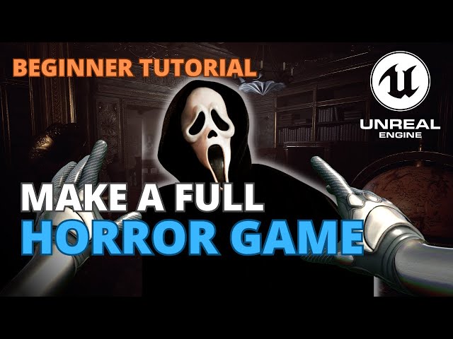 How to Make a Horror Game in Unreal Engine 5 - Full Beginner Course