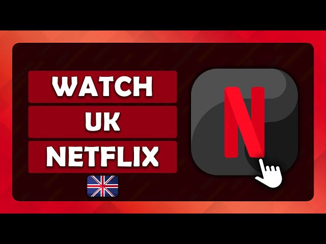 How To Watch UK Netflix With a VPN - (Tutorial)