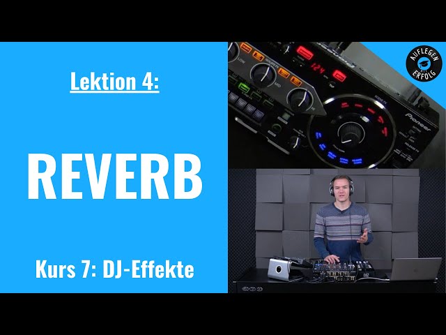 DJ-Effekte: REVERB | LIVE-MIX mit Praxisbeispielen | Lektion 7.4 - Reverb