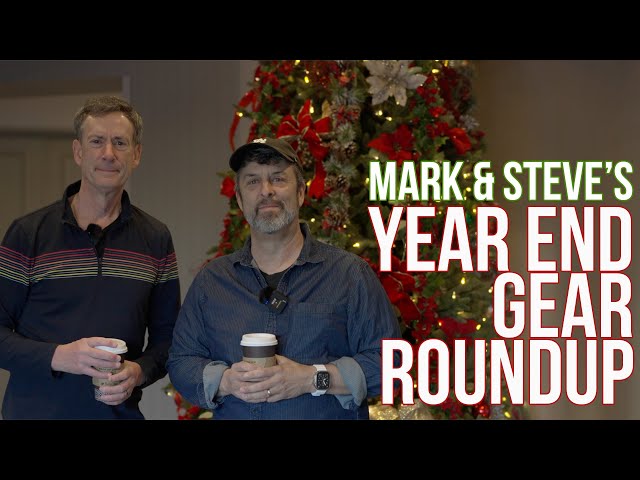 Mark & Steve Year End Gear Roundup