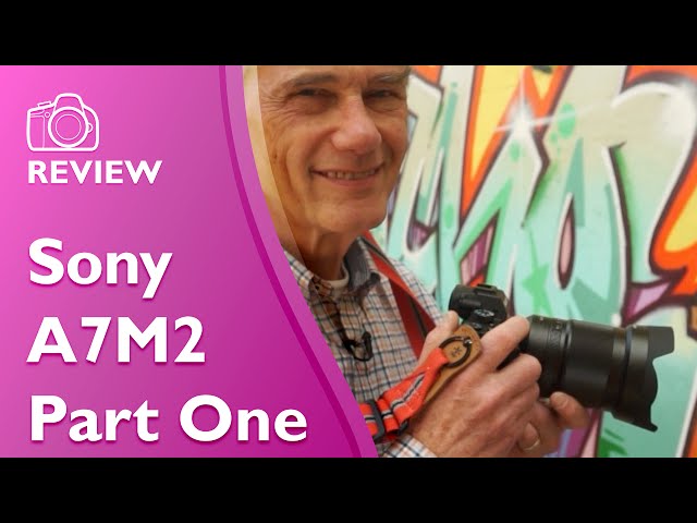 Sony A7M2 detailed and extensive hands on review (ILCE A7M2)