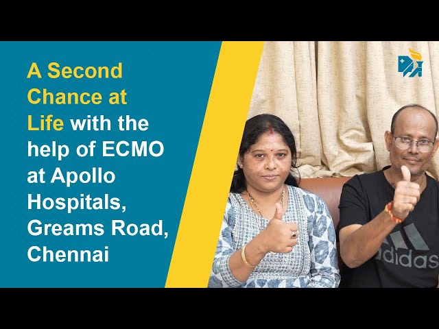 A Second Chance at Life with the help of ECMO at Apollo Hospitals, Greams Road, Chennai