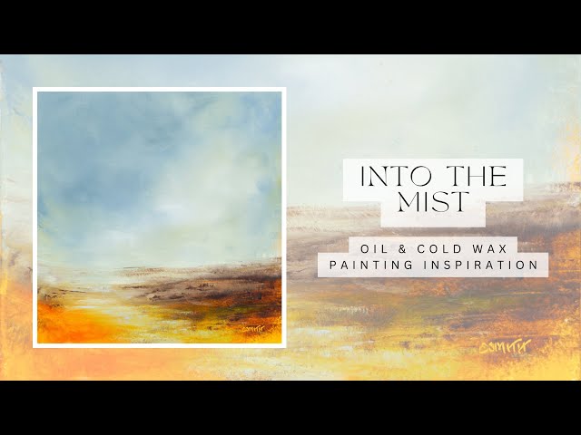 Into the Mist - abstract landscape - oil and cold wax painting inspiration - relaxing - no narration