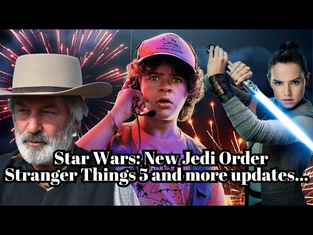 Star Wars: Jedi Order is Happening | Stranger Things 5 | Alec Baldwin Indicted