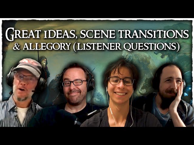 Great ideas, scene transitions and allegory | Wizards, Warriors, & Words