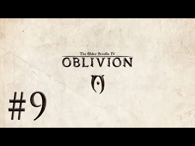 Ultimate Oblivion Playthrough Ep. 9 - The Path of Dawn