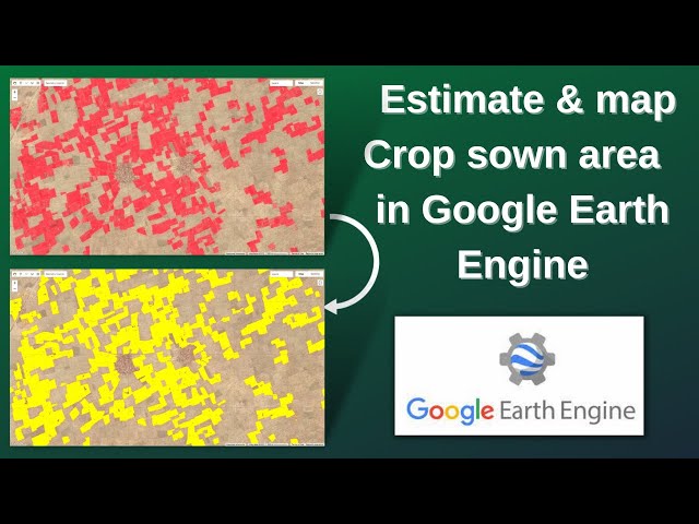 Google Earth Engine: Estimate and map Crop sown area using Sentinel-2 Multi-Temporal data