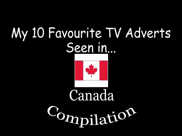 My 10 Favourite Adverts from Canada (Compilation)