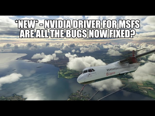 New NVIDIA Driver for MSFS -  Bug Fixes & Better Graphics Performance?