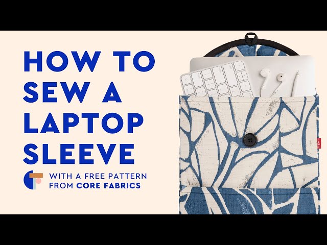 Core Laptop Sleeve Free DIY Laptop Case Pattern | Core Fabrics