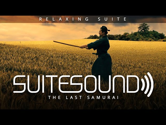 The Last Samurai - Ultimate Relaxing Suite