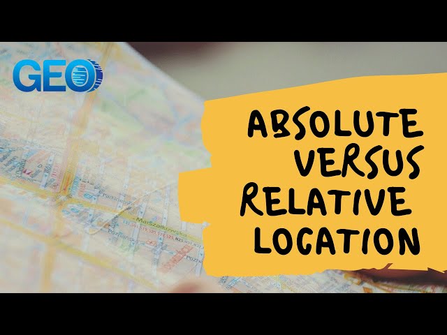 Absolute Location Versus Relative Location