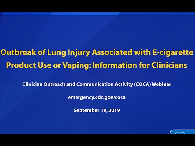 Lung Injury Associated w/ E-cigarette Use or Vaping: Info for Clinicians