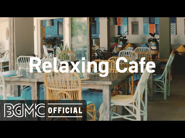 Relaxing Cafe: Relax Slow Jazz Coffee Music to Chill Out