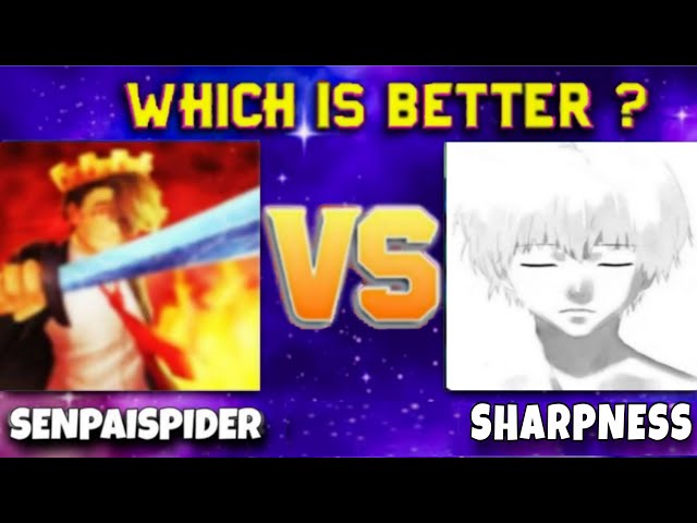 which is better @SenpaiSpider vs @sharpnessyt