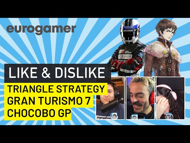 Like & Dislike: Gran Turismo 7, Triangle Strategy, Chocobo GP...