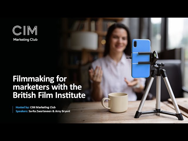 Marketing Club: Filmmaking for marketers with the British Film Institute