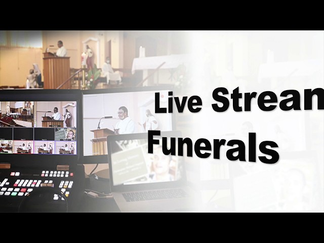 Nickay's Live Streaming Services at Funerals and Memorial Ceremonies