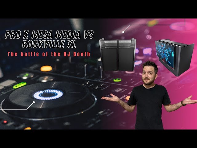 Rockville XL vs Pro X Mesa Media DJ Booths