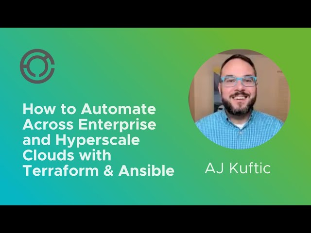 CODE4228: Automate Across Enterprise & Hyperscale Clouds with Terraform & Ansible with AJ Kuftic