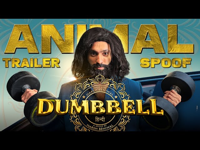 Dumbbell | Animal Trailer spoof | Harsh Beniwal