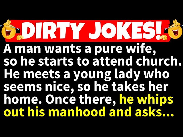 🤣DIRTY JOKES! - A Man Wants a Pure Wife - So he Starts to Attend Church