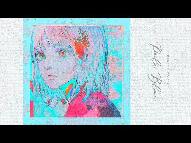 米津玄師 - Pale Blue Radio / Kenshi Yonezu