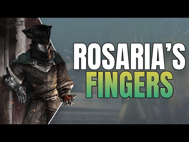 Rosaria's Fingers | Dark Souls 3 Lore