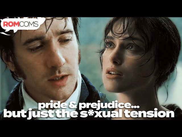 pride & prejudice but the video ends when the sexual tension is too much | RomComs