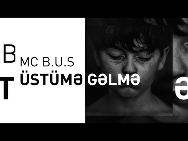 Üstümə Gəlmə-MC B.U.S