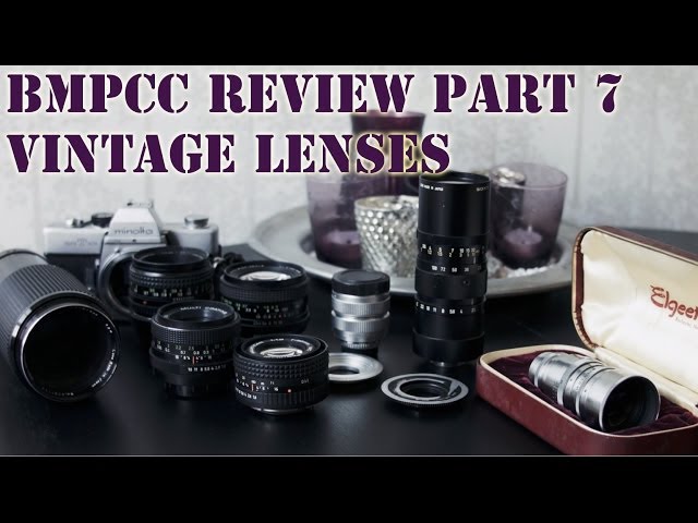 BMPCC - Part 7/9 - Cheap Lenses Revisited - All Vintage