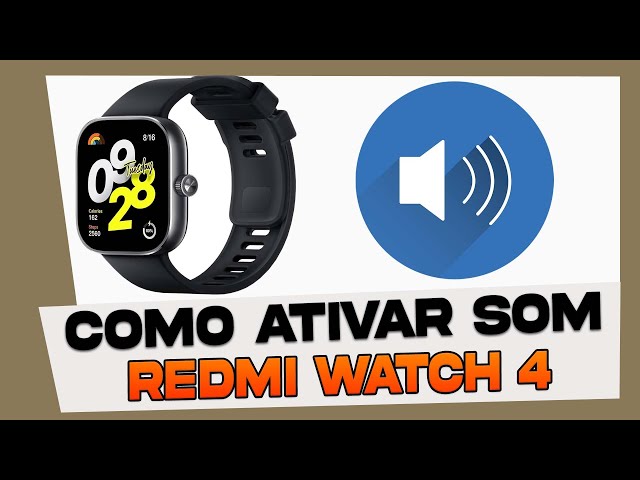 Como Ativar e Desativar o Som do Xiaomi Redmi Watch 4
