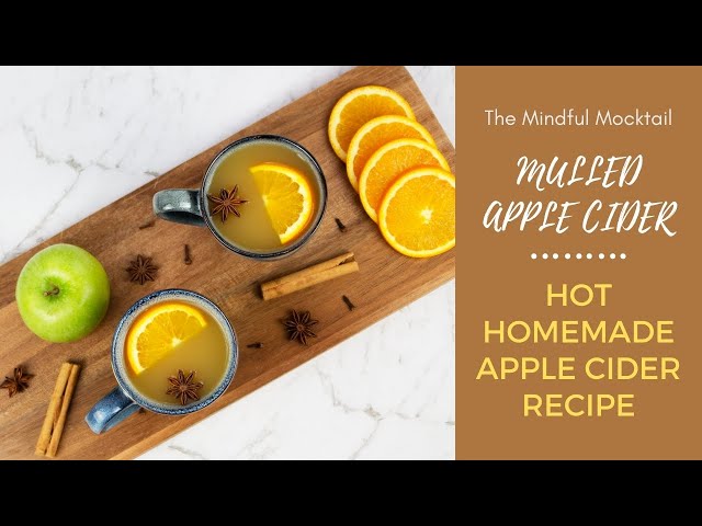 Mulled Apple Cider Recipe | Homemade Hot Apple Cider - The Mindful Mocktail