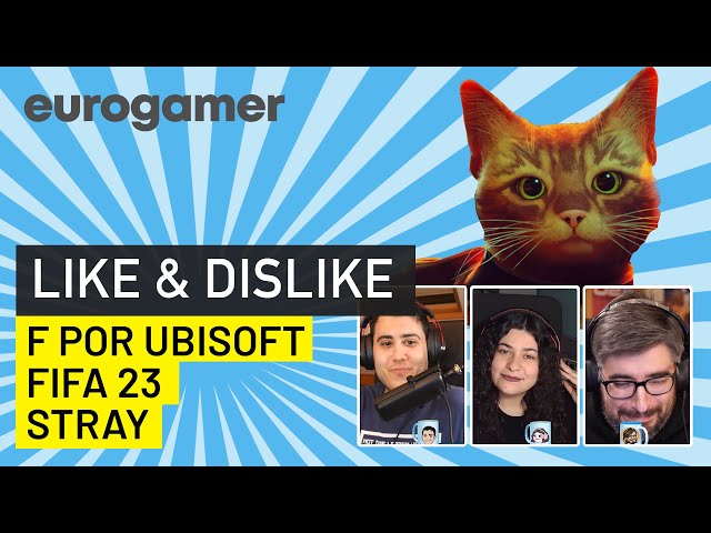 Like & Dislike: Stray, Fifa 23, F por Ubisoft...