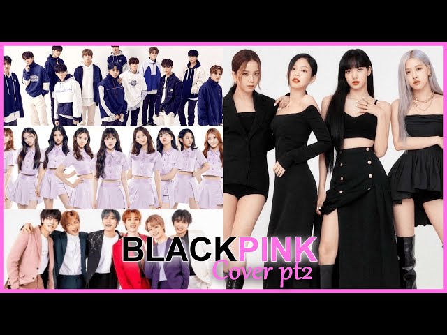 Kpop Idols Cover BLACKPINK Songs pt2