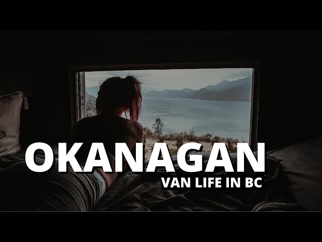 VAN LIFE OKANAGAN | Finding Our New Favourite City in BC?? (Penticton, Narmata & Summerland)