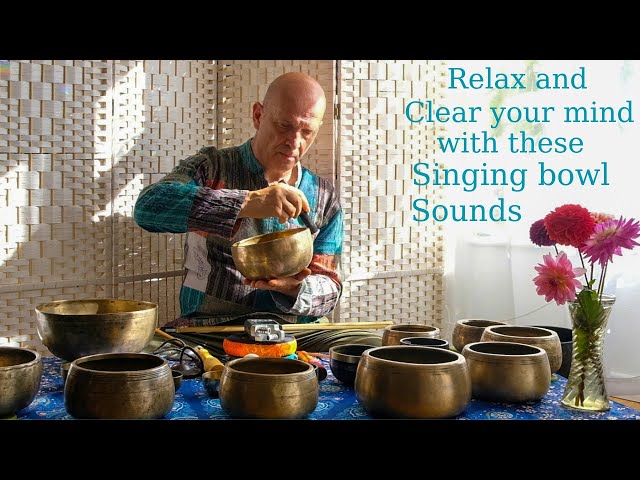Relax and Clear your mind with these singing bowl sounds