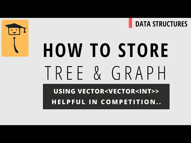 Store Graph And Tree In vector of vector