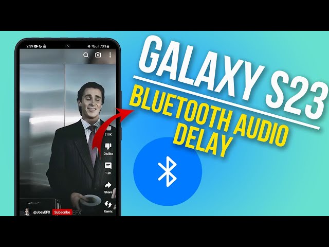 How to Fix Galaxy S23 Bluetooth Audio Delay Issues